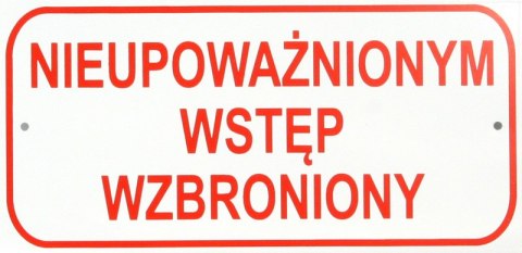 TABLICA MAŁA 10*20CM NIEUPOWAŻNIONYM WSTĘP WZBRONIONY TABLICA MAŁA 10*20CM NIEUPOWAŻNIONYM WSTĘP WZBRONIONY